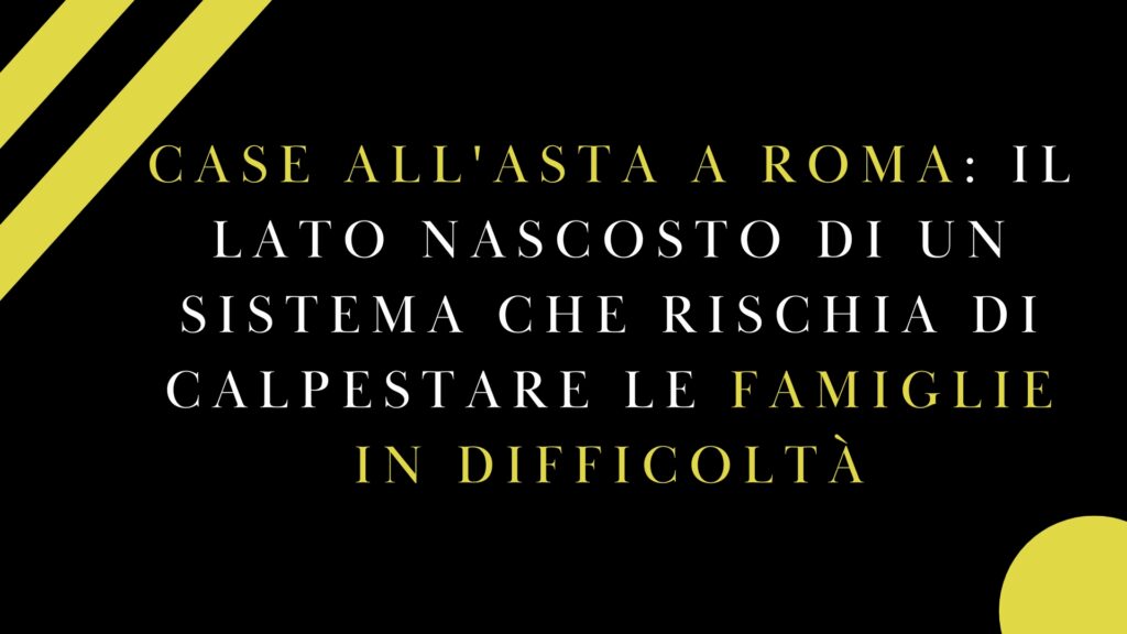 Case all'asta a Roma: il lato nascosto di un sistema che rischia di calpestare le famiglie in difficoltà